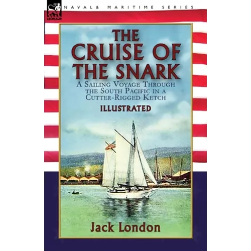 The Cruise of the Snark: a Sailing Voyage Through the South Pacific in a Cutter-Rigged Ketch - Paperback