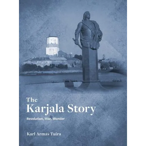 The Karjala Story: Revolution, War, Wonder - Hardcover