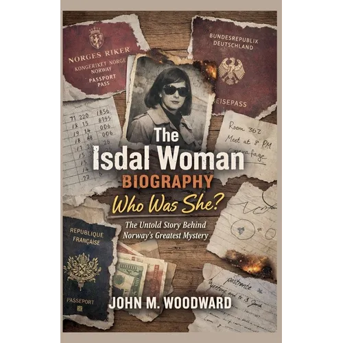 The Isdal Woman Biography: Who Was She? The Untold Story Behind Norway's Greatest Mystery - Paperback