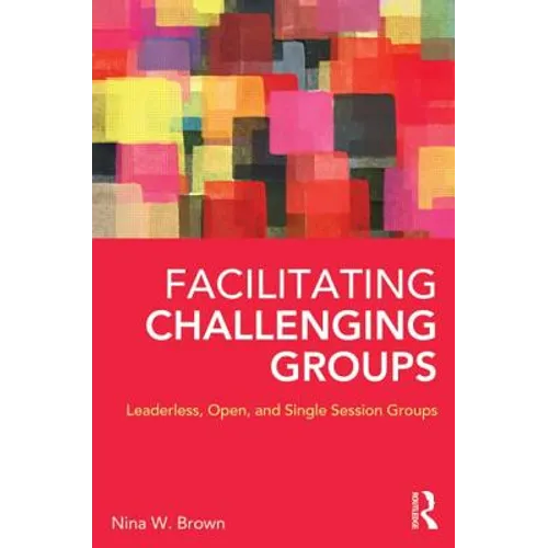 Facilitating Challenging Groups: Leaderless, Open, and Single-Session Groups - Paperback