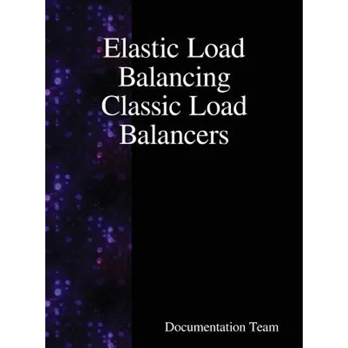 Elastic Load Balancing Classic Load Balancers - Hardcover