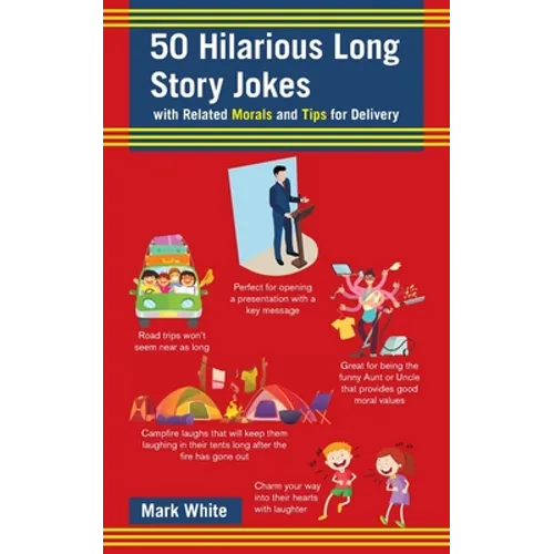 50 Hilarious Long Story Jokes: With Related Morals and Tips for Delivery - Paperback