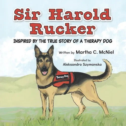 Sir Harold Rucker: Inspired by the True Story of a Therapy Dog - Paperback