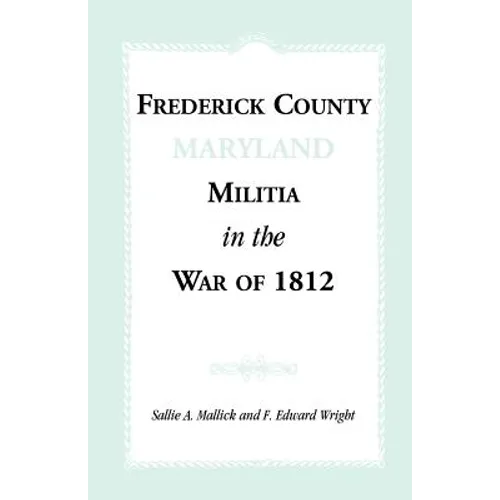 Frederick County [Maryland] Militia in the War of 1812 - Paperback