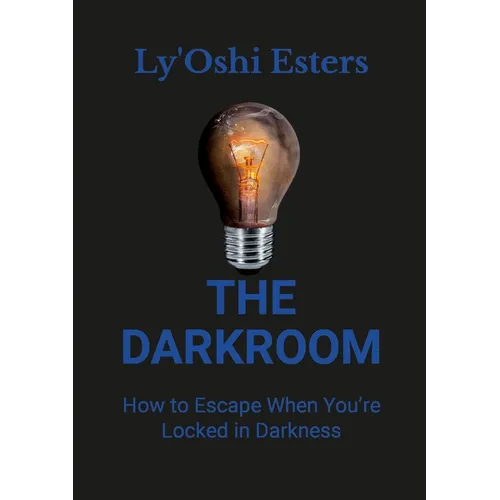 The Darkroom: How to Escape When You're Locked in Darkness - Paperback