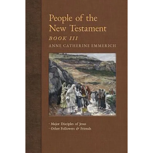 People of the New Testament, Book III: Major Disciples of Jesus & Other Followers & Friends - Paperback