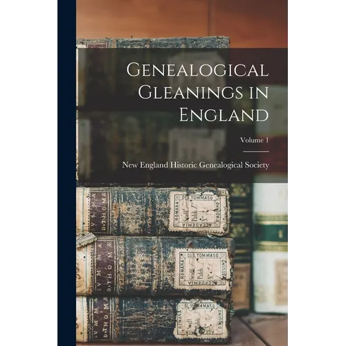 Genealogical Gleanings in England; Volume 1 - Paperback