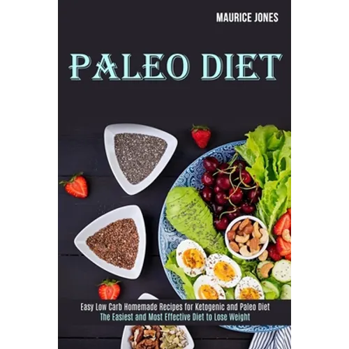 Paleo Diet: Easy Low Carb Homemade Recipes for Ketogenic and Paleo Diet (The Easiest and Most Effective Diet to Lose Weight) - Paperback