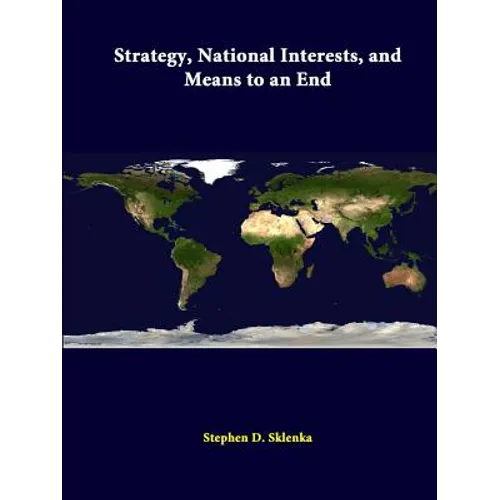 Strategy, National Interests, And Means To An End - Paperback