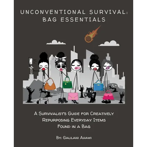 Unconventional Survival: Bag Essentials - Paperback