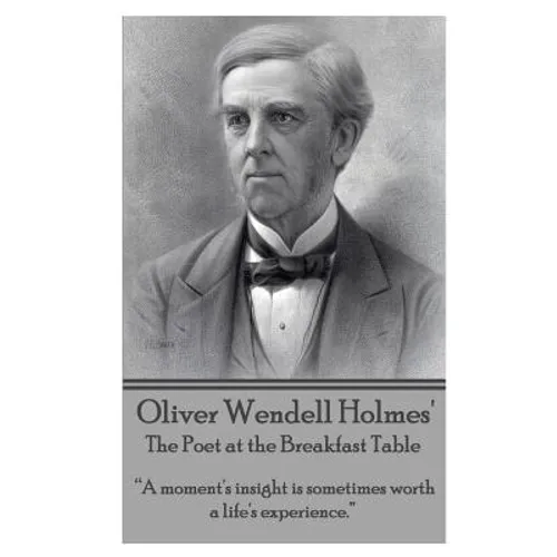 Oliver Wendell Holmes' The Poet at the Breakfast Table: 