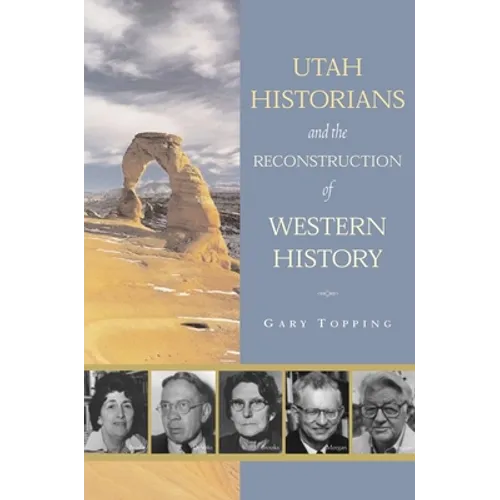 Utah Historians and the Reconstruction of Western History - Hardcover