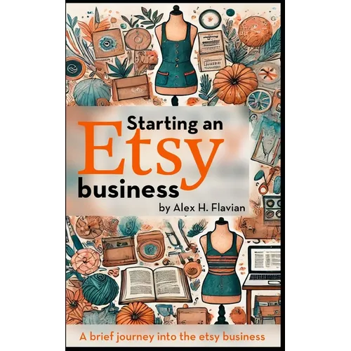 Starting an Etsy business: A brief journey into the etsy business - Paperback