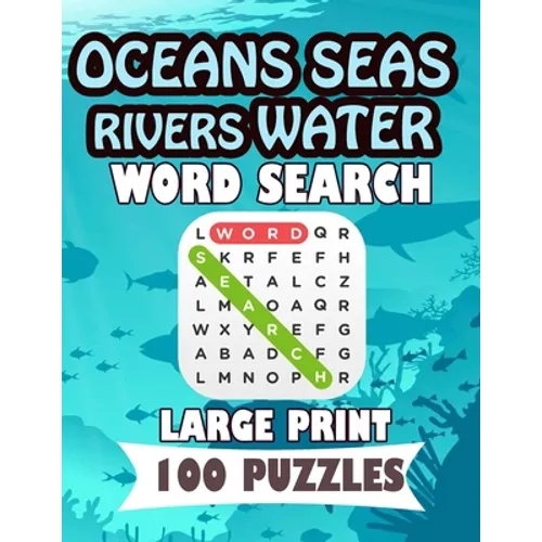 Oceans Seas Rivers Water Word Search Large Print 100 Puzzles: Teens and adults will love to search words - Paperback