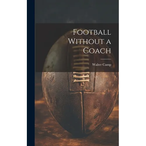 Football Without a Coach - Hardcover