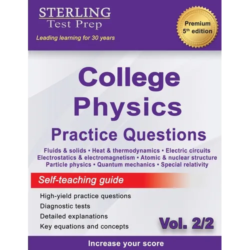 Sterling Test Prep College Physics Practice Questions: Vol. 2, High Yield College Physics Questions with Detailed Explanations - Paperback
