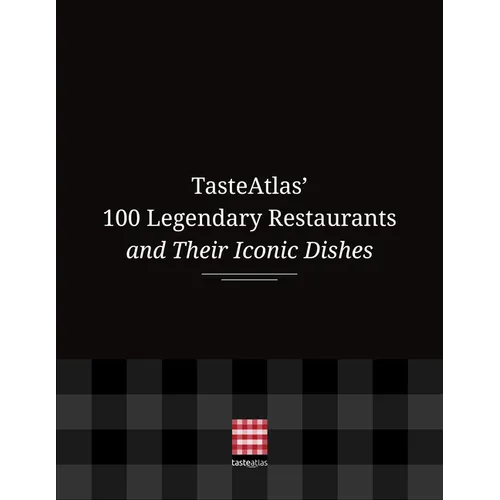 Tasteatlas' 100 Legendary Restaurants and Their Iconic Dishes - Hardcover