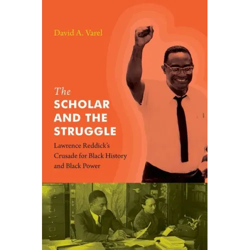 The Scholar and the Struggle: Lawrence Reddick's Crusade for Black History and Black Power - Paperback