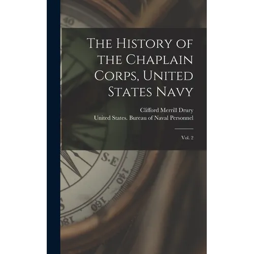 The History of the Chaplain Corps, United States Navy: Vol. 2 - Hardcover