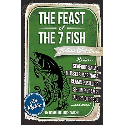 THE FEAST of 7 THE FISH: An ITALIAN-AMERICAN CHRISTMAS EVE FEAST