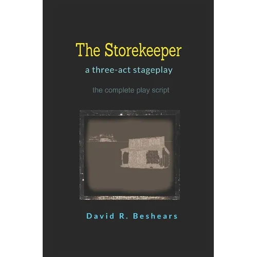 The Storekeeper: A Stage Play in Three Acts - Paperback