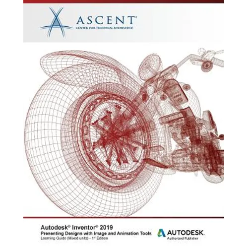 Autodesk Inventor 2019: Presenting Designs with Image and Animation Tools (Mixed: Autodesk Authorized Publisher - Paperback