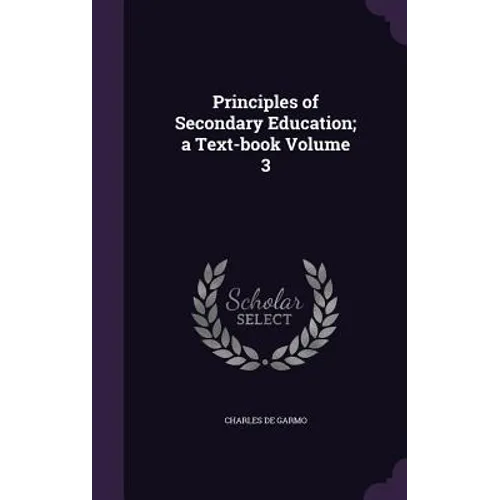 Principles of Secondary Education; a Text-book Volume 3 - Hardcover