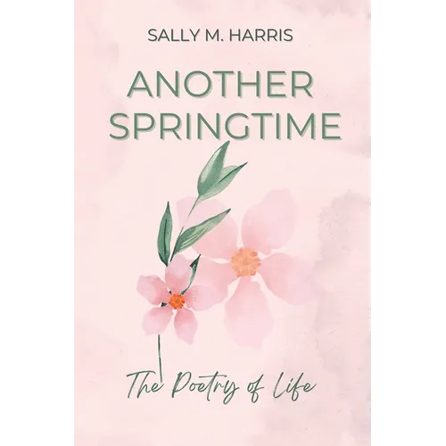 Another Springtime, The Poetry of Life - Paperback