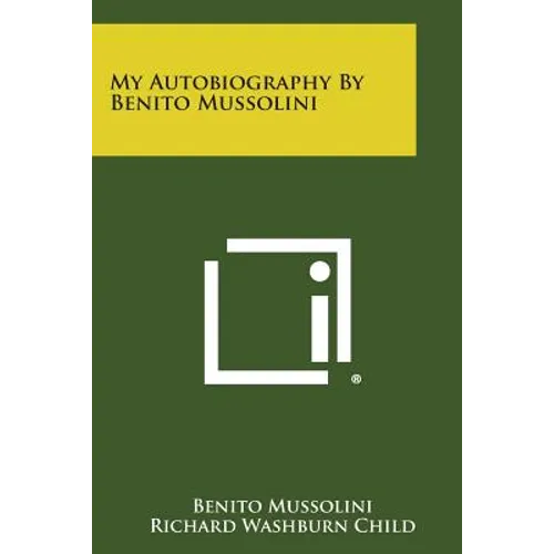 My Autobiography by Benito Mussolini - Paperback