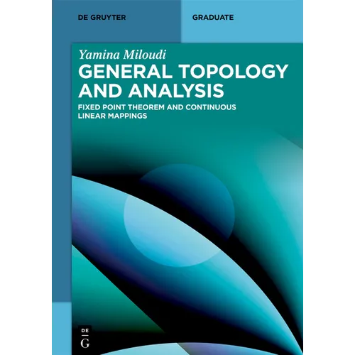 General Topology and Analysis: Fixed Point Theorem and Continuous Linear Mappings - Paperback