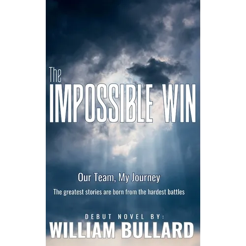 The Impossible Win: Our Team, My Journey