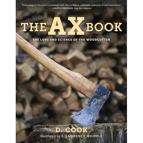 The Ax Book: The Lore and Science of the Woodcutter - Paperback