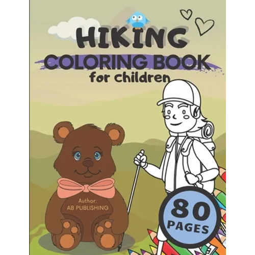 Hiking Coloring Book For Children: Awesome Coloring Pages Related To Hiking Tours - Paperback