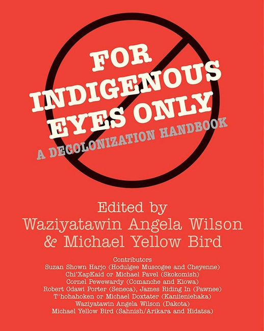 For Indigenous Eyes Only: A Decolonization Handbook - Paperback