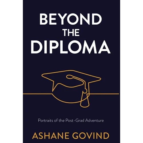 Beyond the Diploma: Portraits of the Post-Grad Adventure - Hardcover