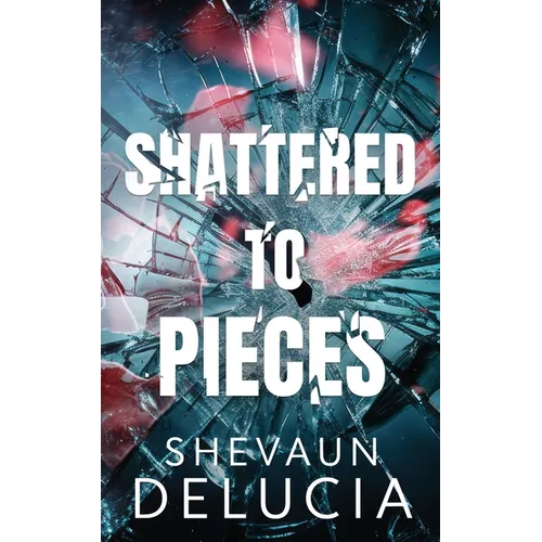 Shattered To Pieces - Paperback