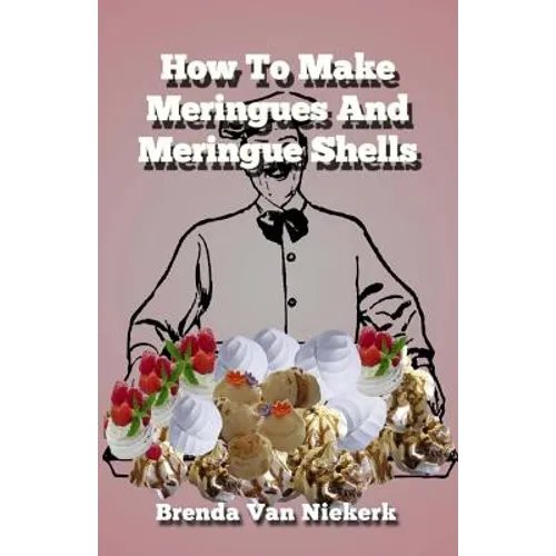 How To Make Meringues And Meringue Shells - Paperback