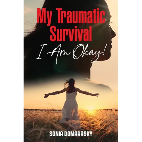My Traumatic Survival-I Am Okay! - Paperback