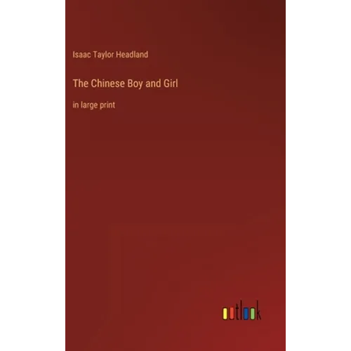 The Chinese Boy and Girl: in large print - Hardcover