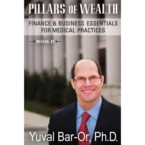 Pillars of Wealth: Finance & Business Essentials for Medical Practices - Paperback