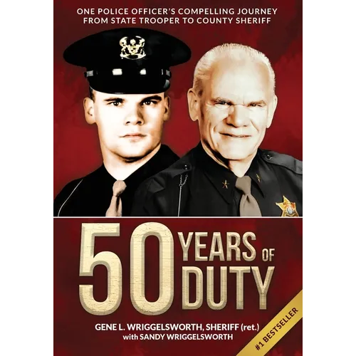 50 Years of Duty: One Police Officer's Compelling Journey from State Trooper to County Sheriff - Paperback