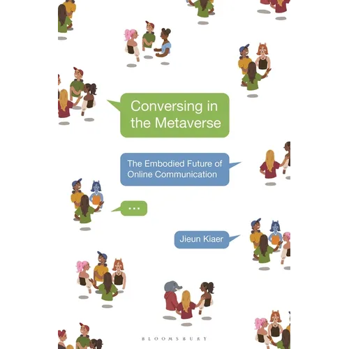 Conversing in the Metaverse: The Embodied Future of Online Communication - Paperback