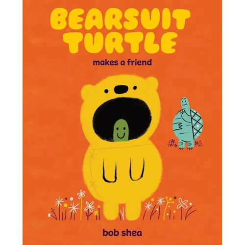 Bearsuit Turtle Makes a Friend: A Picture Book