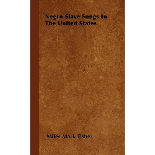Negro Slave Songs In The United States - Hardcover