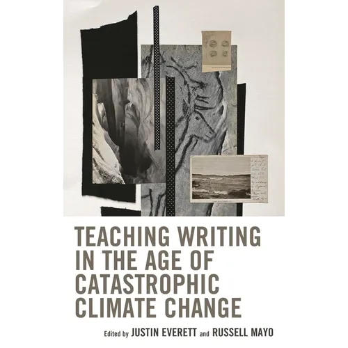 Teaching Writing in the Age of Catastrophic Climate Change - Hardcover
