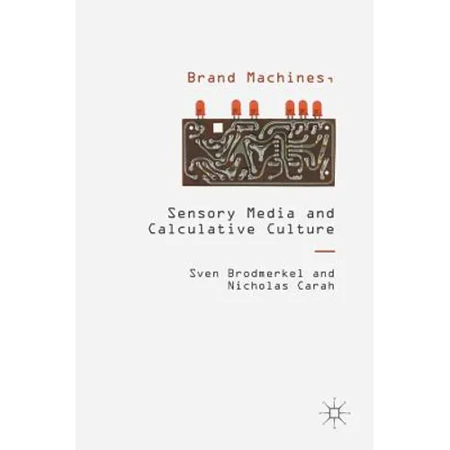 Brand Machines, Sensory Media and Calculative Culture - Hardcover
