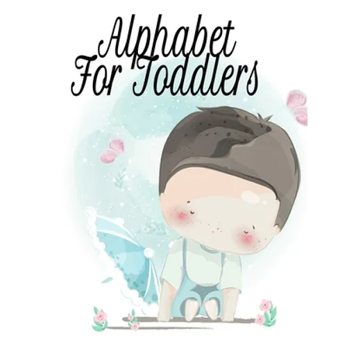 Alphabet For Toddlers: Tracing Workbook With Letters & Pictures From A To Z - Toddler's First Words Book - 8.5