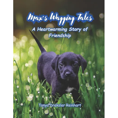 Max's Wagging Tales: A Heartwarming Story about Friendship - Paperback
