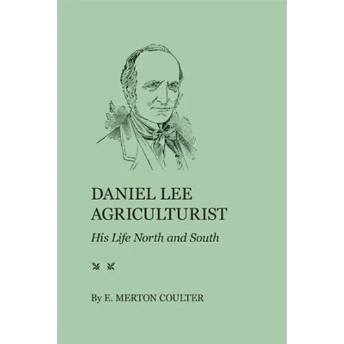 Daniel Lee, Agriculturist: His Life North and South - Paperback