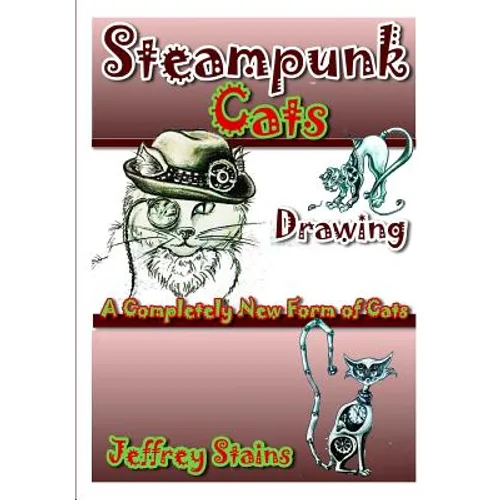 Steampunk CATS: A Completely New Form of Cats! - Paperback